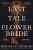 Last Tale of the Flower Bride - Roshani Chokshiová