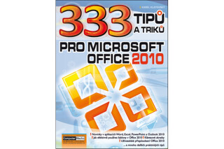 333 Tipů a triků pro MS Office 2010 - Ing. Karel Klatovský