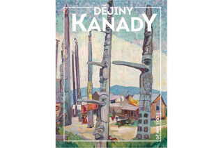 Dějiny Kanady - Jindra Miroslav,Magdalena Fiřtová,Klára Kolinská,Lenka Rovná