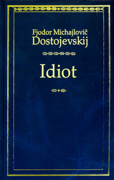 Idiot - Fjodor Michajlovič Dostojevskij