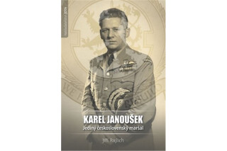 Karel Janoušek. Jediný československý maršál - Jiří Rajlich