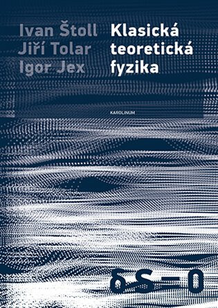 Klasická teoretická fyzika - Ivan Štoll,Igor Jex,Jiří Tolar