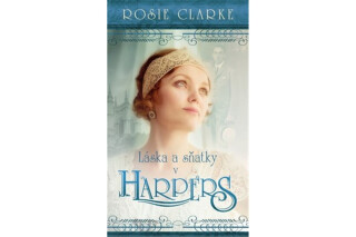 Láska a sňatky v Harpers - Rosie Clarke