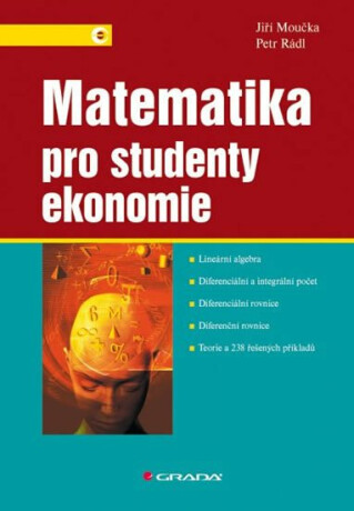 Matematika pro studenty ekonomie - Jiří Moučka,Petr Rádl