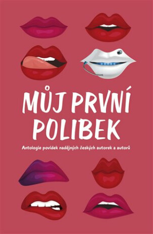 Můj první polibek - kolektiv autorů