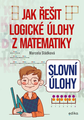 Jak řešit logické úlohy z matematiky - Marcela Sládková