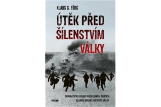 Útěk před šílenstvím války - Klaus G. Förg