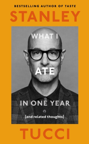 What I Ate in One Year: (and related thoughts) - Tucci Stanley