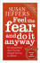 Feel The Fear And Do It Anyway - Susan Jeffers