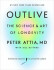 Outlive: The Science and Art of Longevity - Peter Attia