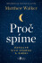 Proč spíme - Matthew Walker